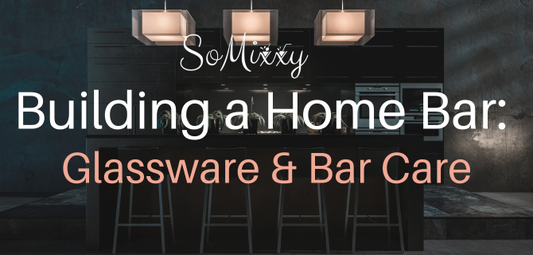 Building Your Home Bar: Glassware and Bar Care