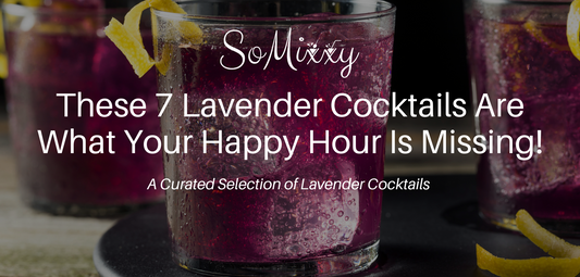 These 7 Lavender Cocktails Are What Your Happy Hour Is Missing!